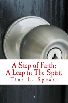 portada A Step of Faith; A Leap in The Spirit: Discovery of Purpose (en Inglés)