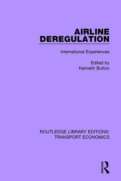 portada Airline Deregulation: International Experiences (Routledge Library Editions: Transport Economics) (en Inglés)
