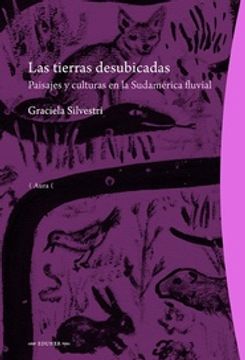 portada Las Tierras Desubicadas - Paisajes y Culturas en la Sudamérica Fluvial
