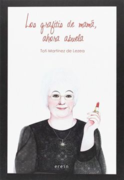 portada Los grafitis de mamá, ahora abuela: monólogo revisado y ampliado de un ama de casa de 60 años y. más (in Spanish)