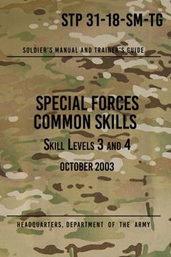 portada Stp 31-18-Sm-Tg Special Forces Common Skills - Skill Levels 3 and 4: Soldier'S Manual and Trainer'S Guide 