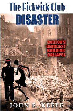 portada The Pickwick Club Disaster: Boston's Deadliest Building Collapse (en Inglés)