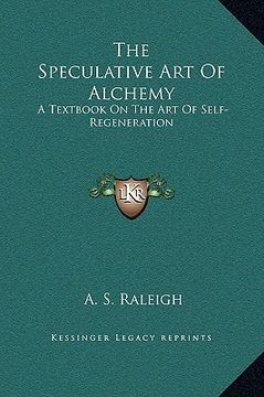 portada the speculative art of alchemy: a textbook on the art of self-regeneration