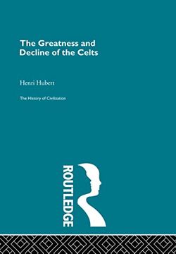 portada The Greatness and Decline of the Celts (History of Civilization) (en Inglés)