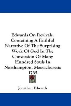 portada edwards on revivals: containing a faithful narrative of the surprising work of god in the conversion of many hundred souls in northampton, (in English)