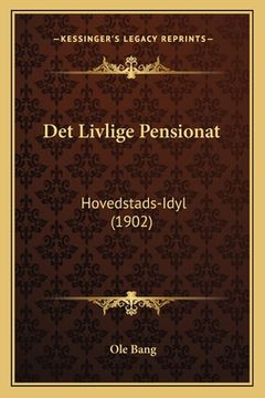 portada Det Livlige Pensionat: Hovedstads-Idyl (1902) (in Danés)