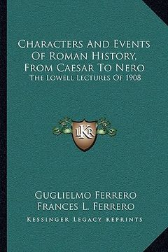 portada characters and events of roman history, from caesar to nero: the lowell lectures of 1908