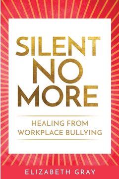 portada Silent No More: Healing from workplace bullying (en Inglés)