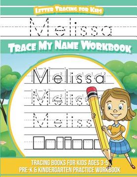 portada Melissa Letter Tracing for Kids Trace my Name Workbook: Tracing Books for Kids ages 3 - 5 Pre-K & Kindergarten Practice Workbook (en Inglés)