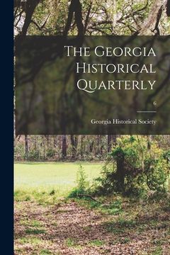 portada The Georgia Historical Quarterly; 6 (en Inglés)
