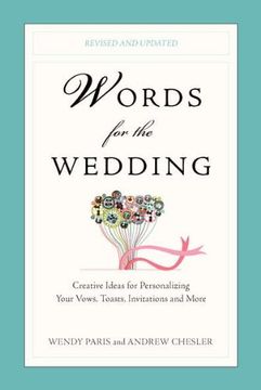 portada Words for the Wedding: Creative Ideas for Personalizing Your Vows, Toasts, Invitations and More (en Inglés)