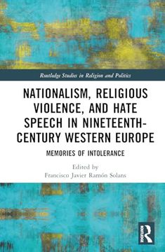 portada Nationalism, Religious Violence, and Hate Speech in Nineteenth-Century Western Europe (Routledge Studies in Religion and Politics) (en Inglés)