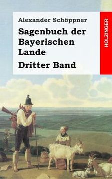 portada Sagenbuch der Bayerischen Lande: Dritter Band (en Alemán)