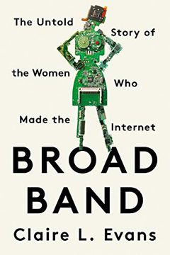 portada Broad Band: The Untold Story of the Women who Made the Internet 