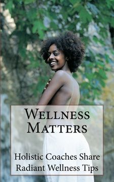portada Wellness Matters: Holistic Life Coaches Weigh In on Wellness and Other Matters