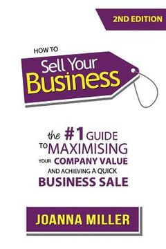 portada How To Sell Your Business: The #1 Guide to maximising your company value and achieving a quick business sale
