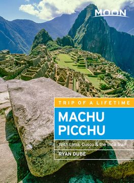 portada Moon Machu Picchu: With Lima, Cusco & the Inca Trail (in English)