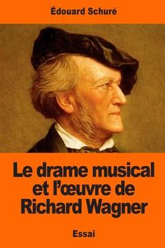 portada Le drame musical et l'oeuvre de Richard Wagner (en Francés)