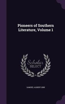 portada Pioneers of Southern Literature, Volume 1 (en Inglés)