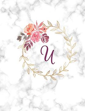 portada U: Monogram Initial u Not for Women, Girls and School, White Marble and Floral 8. 5 x 11 
