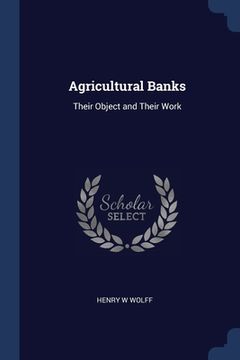 portada Agricultural Banks: Their Object and Their Work (en Inglés)