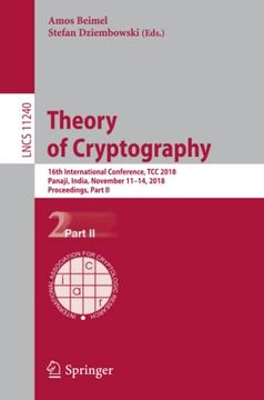 portada Theory of Cryptography 16Th International Conference, tcc 2018, Panaji, India, November 11 14, 2018, Proceedings, Part ii (en Inglés)