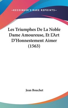 portada Les Triumphes De La Noble Dame Amoureuse, Et L'Art D'Honnestement Aimer (1563) (in French)