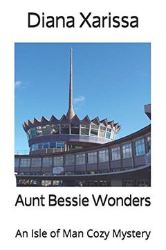 portada Aunt Bessie Wonders (an Isle of man Cozy Mystery) (in English)