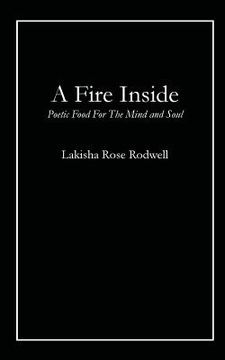 portada A Fire Inside: Poetic Food For The Mind and Soul (en Inglés)