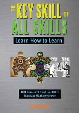 portada The Key Skill of All Skills: Learn How to Learn (en Inglés)