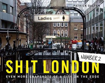 portada Shit London 2: Even More Snapshots of a City on the Edge (en Inglés)
