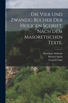 portada Die vier und zwanzig Bücher der heiligen Schrift. Nach dem masoretischen Texte. (in German)