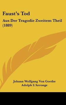 portada Faust's Tod: Aus Der Tragodie Zweitem Theil (1889) (in German)