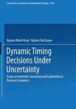 portada dynamic timing decisions under uncertainty: essays on invention, innovation and exploration in resource economics (in English)