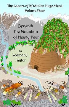 portada The Labors of Ki'shto'ba Huge-Head, Volume Four: Beneath the Mountain of Heavy Fear