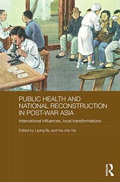 portada Public Health and National Reconstruction in Post-War Asia: International Influences, Local Transformations (Routledge Studies in the Modern History of Asia) (in English)