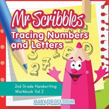 portada Mr Scribbles - Tracing Numbers and Letters 2nd Grade Handwriting Workbook Vol 2 (en Inglés)