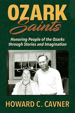 portada Ozark Saints: Honoring People of the Ozarks through Stories and Imagination (in English)