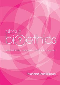 portada About Bioethics 4: Motherhood, Embodied Love and Culture (en Inglés)