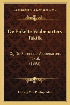 portada De Enkelte Vaabenarters Taktik: Og De Forenede Vaabenarters Taktik (1893) (en Danés)