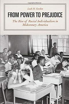 portada From Power to Prejudice: The Rise of Racial Individualism in Midcentury America (en Inglés)