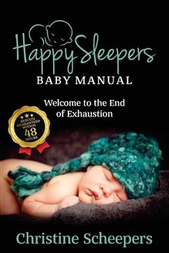portada Happy Sleepers: Baby Manual - Welcome to the End of Exhaustion (en Inglés)