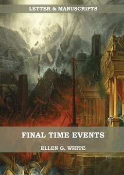 portada Final Time Events: : (Last Day Events, prophecies fulfilled, prepare for the last days, country living). (en Inglés)