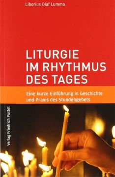 portada Liturgie im Rhythmus des Tages: Eine kurze Einführung in Geschichte und Praxis des Stundengebets (en Alemán)