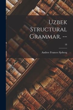 portada Uzbek Structural Grammar. --; 18 (en Inglés)