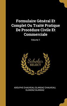 portada Formulaire Général Et Complet Ou Traité Pratique de Procédure Civile Et Commerciale; Volume 1 (en Francés)