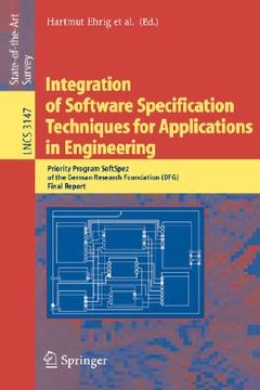 portada integration of software specification techniques for applications in engineering: priority program softspez of the german research foundation (dfg). f (en Inglés)