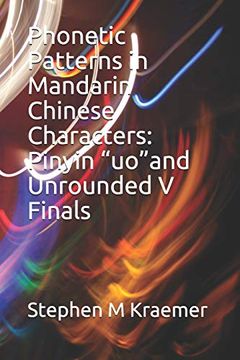 portada Phonetic Patterns in Mandarin Chinese Characters: Pinyin “Uo”And Unrounded v Finals (Let's Learn Mandarin Phonics) (en Inglés)