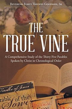 portada The True Vine: A Comprehensive Study of the Thirty Five Parables Spoken by Christ in Chronological Order