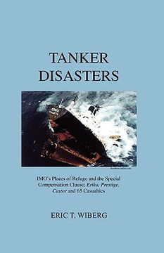 portada tanker disasters, imo's places of refuge and the special compensation clause; erika, prestige, castor and 65 casualties (en Inglés)